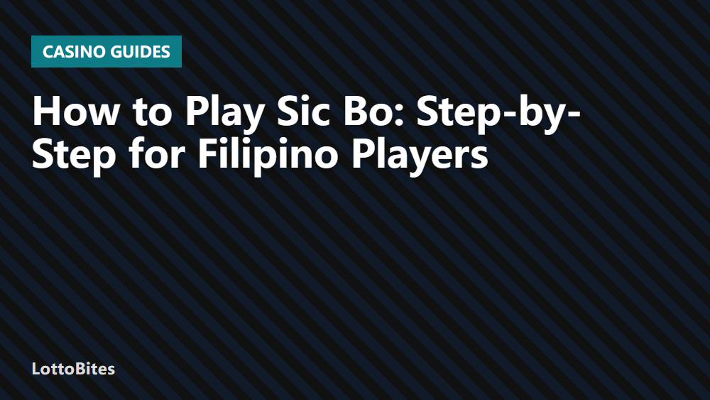 How to Play Sic Bo: Step-by-Step for Filipino Players