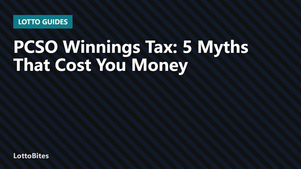 PCSO Winnings Tax: 5 Myths That Cost You Money