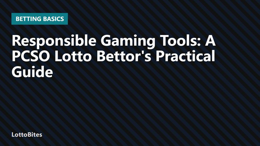 Responsible Gaming Tools: A PCSO Lotto Bettor's Practical Guide