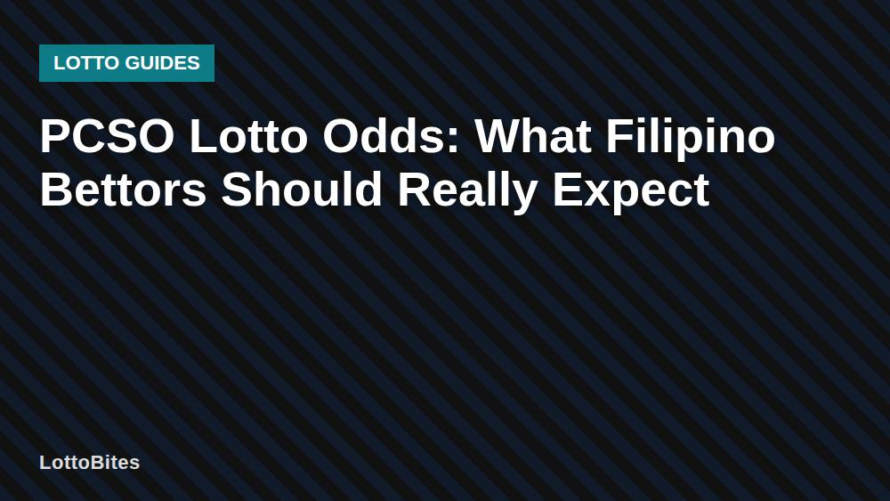 PCSO Lotto Odds: What Filipino Bettors Should Really Expect