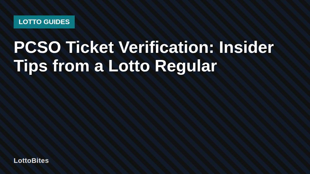 PCSO Ticket Verification: Insider Tips from a Lotto Regular