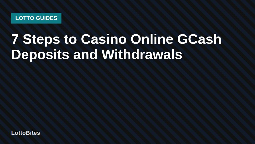 7 Steps to Casino Online GCash Deposits and Withdrawals