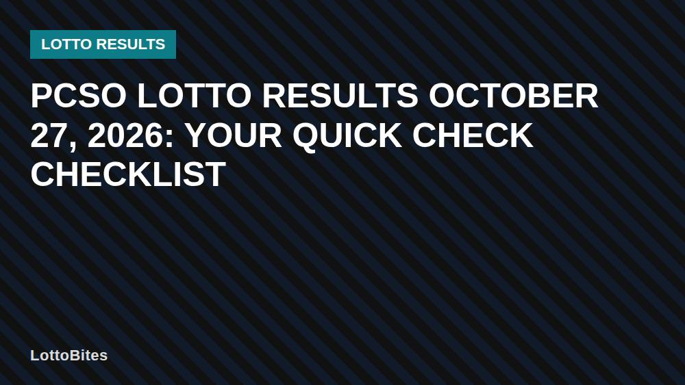 PCSO Lotto Results October 27, 2026: Your Quick Check Checklist